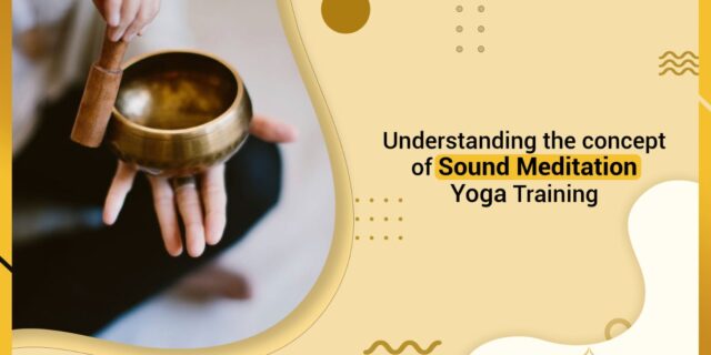Understanding the concept of Sound Meditation Yoga Training What to consider when choosing a Yoga TTC