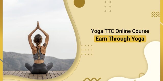 Yoga TTC Online Course: Earn through Yoga