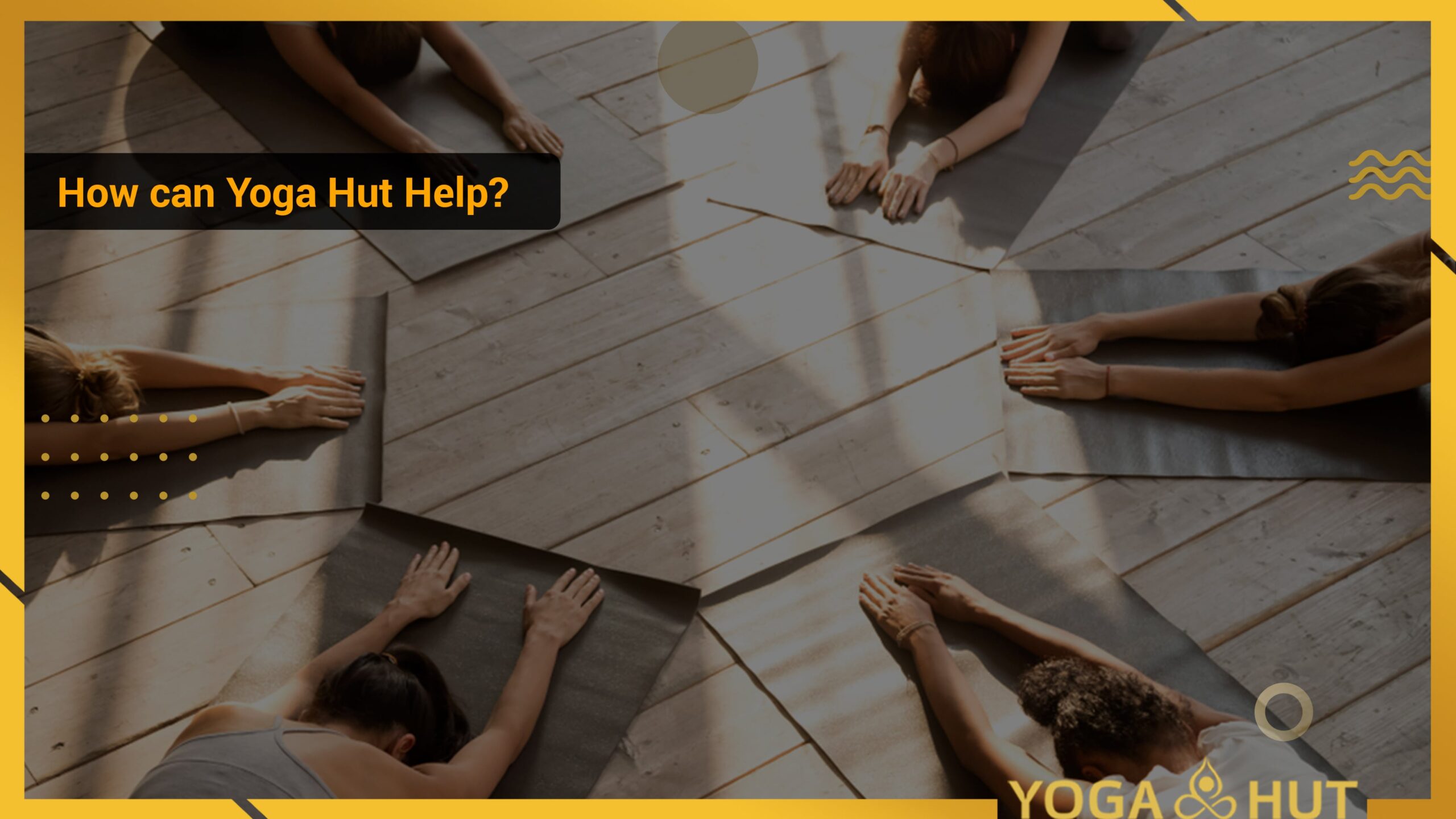 How can Yoga Hut Help an individual