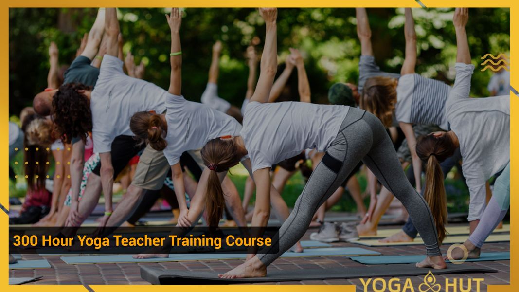 300 Hour Yoga Teacher Training Course