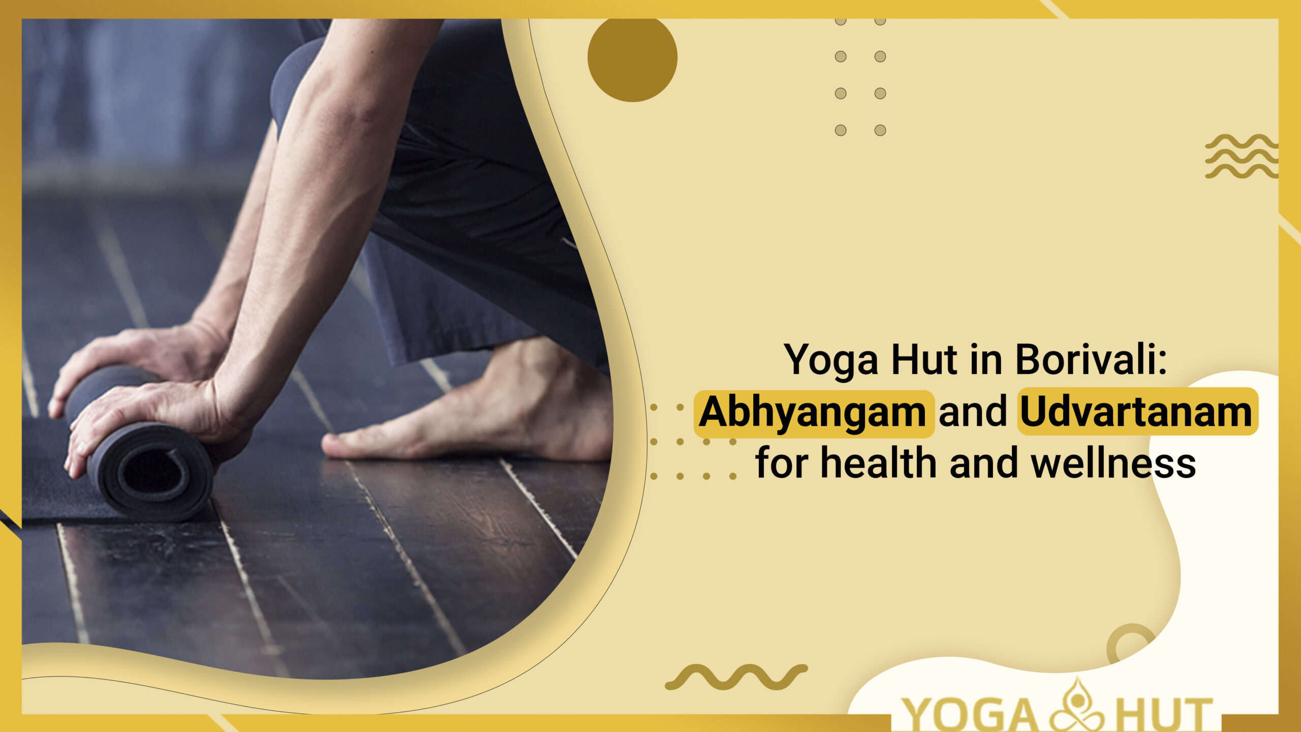 Nirvata: Abhyangam and Udvartanam for health and wellness