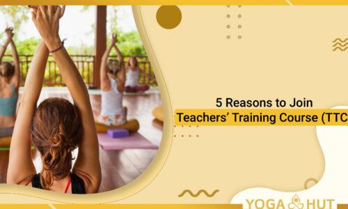 5 Reasons to Join Teachers’ Training Course (TTC)
