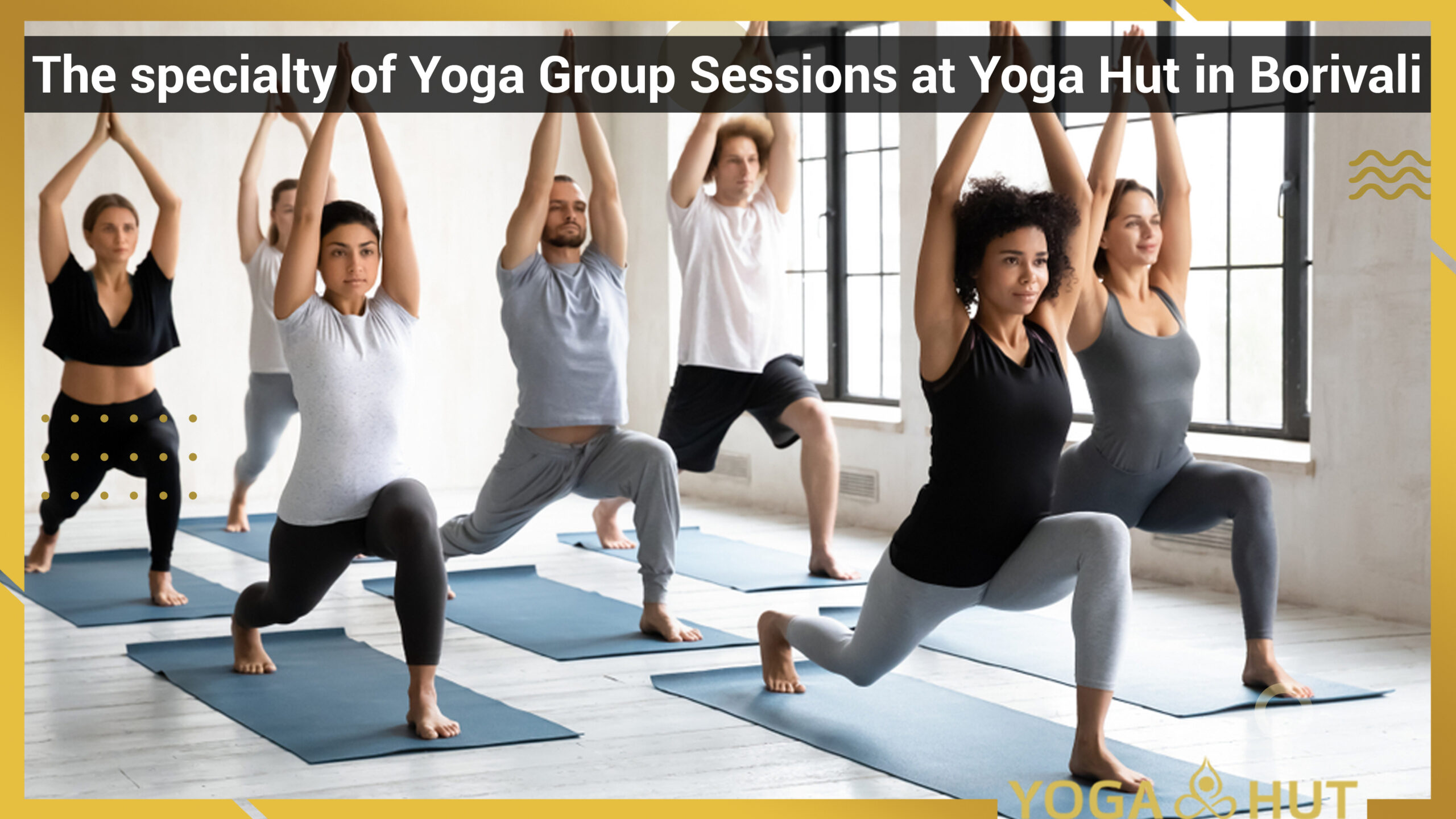 The specialty of Yoga Group Sessions at Yoga Hut in Borivali