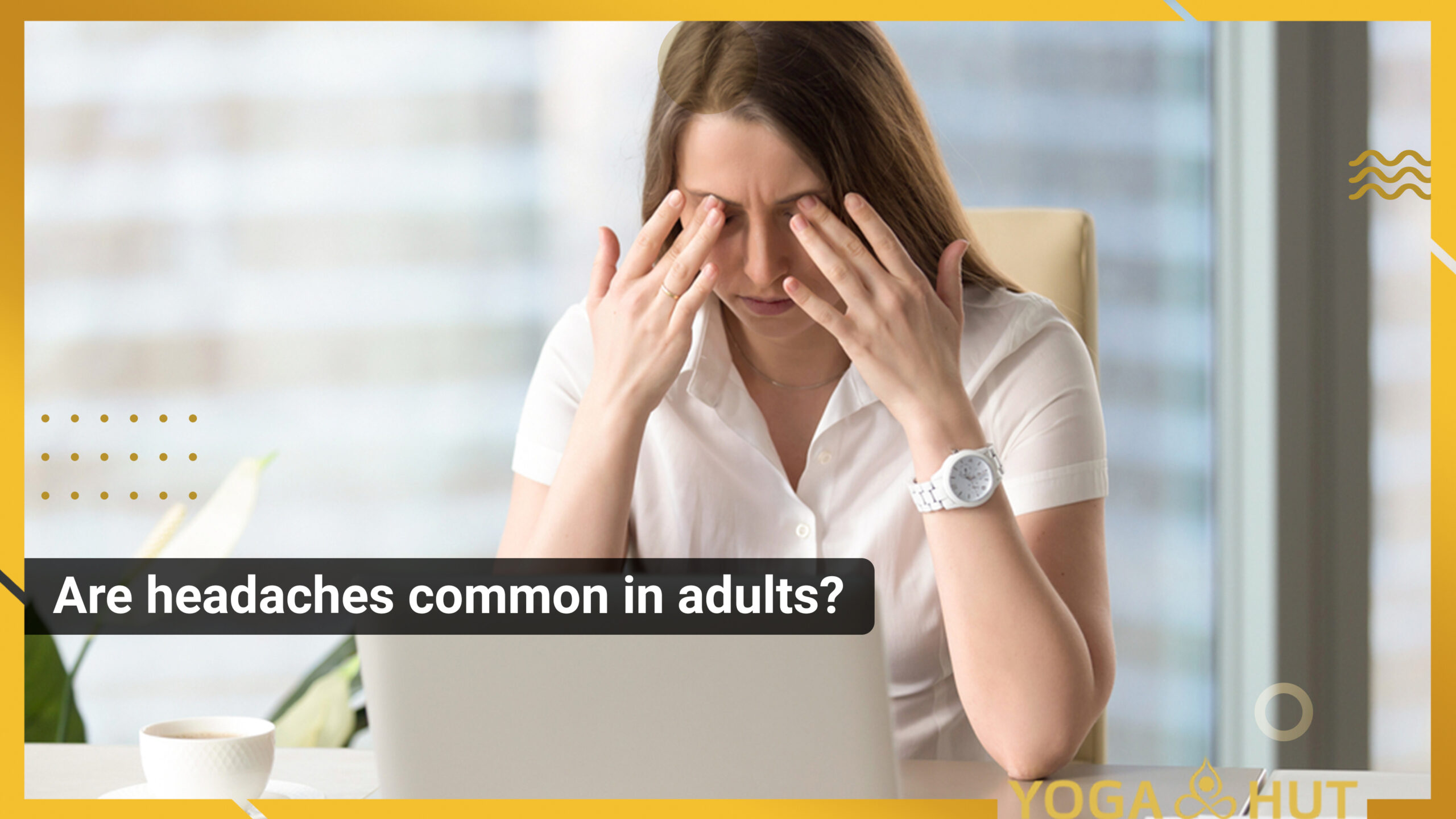 Are headaches common in adults?