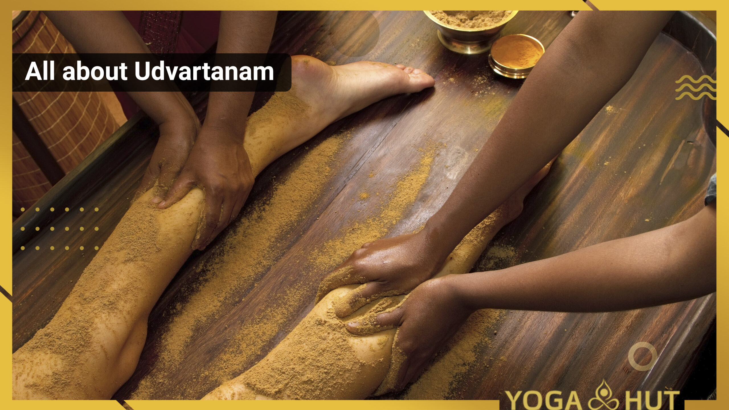 All about Udvartanam