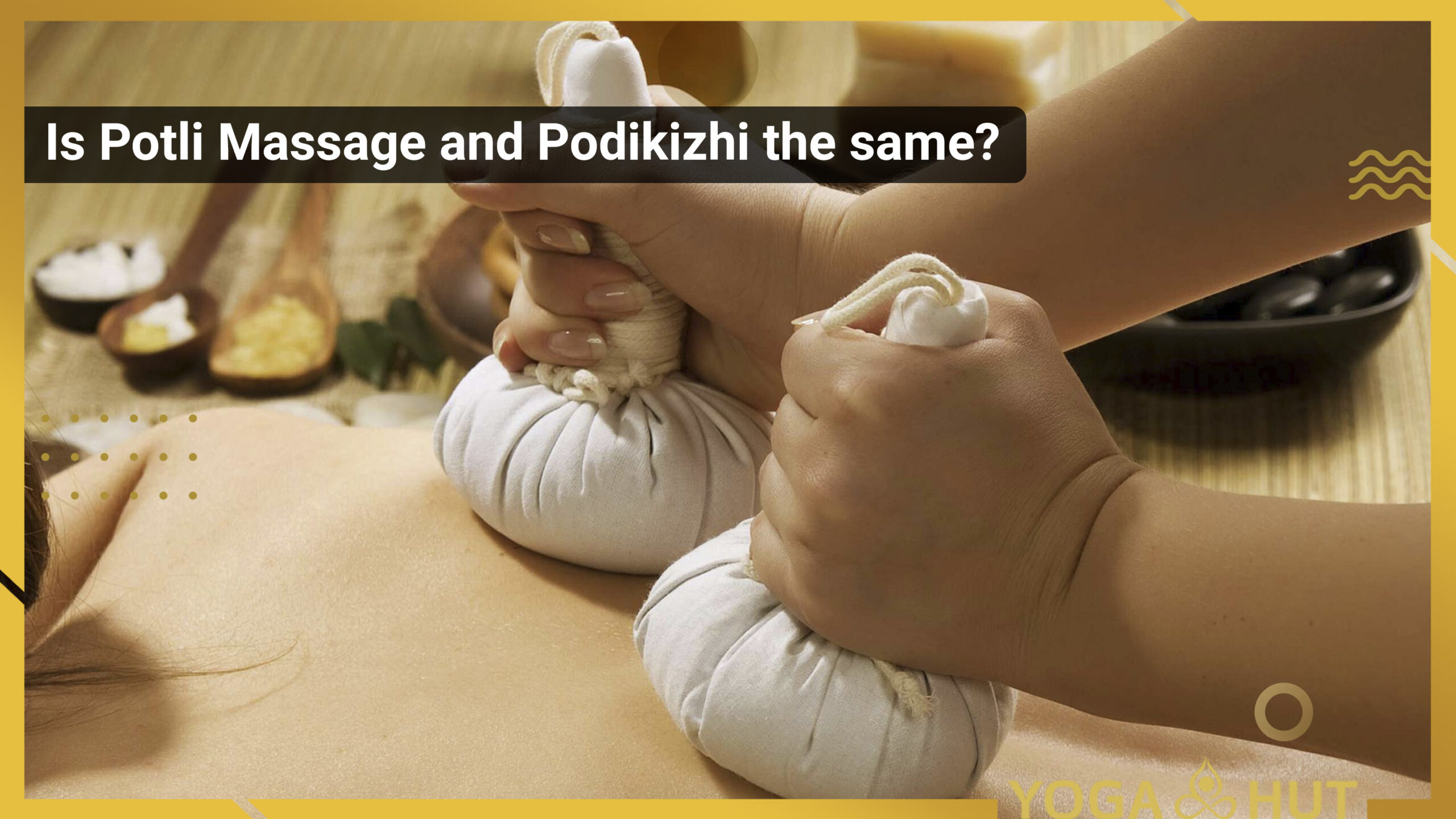 Is Potli Massage and Podikizhi the same?