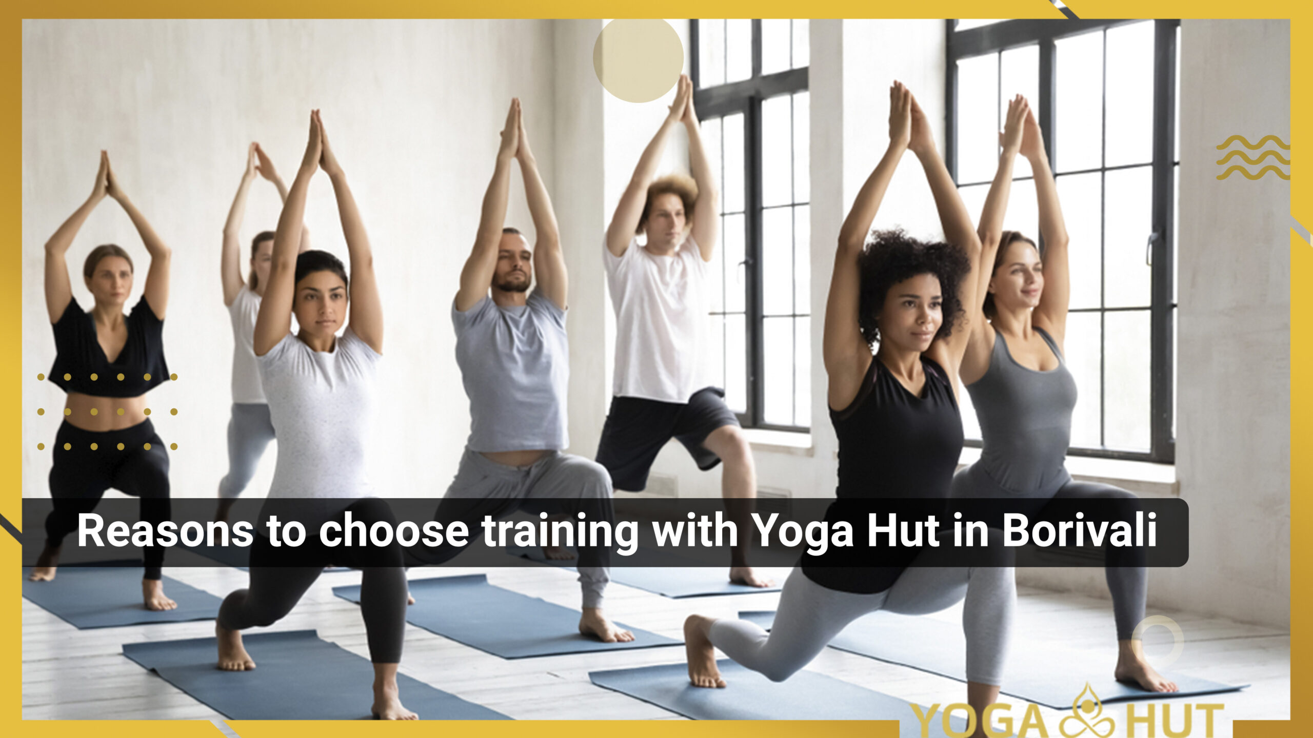 Reasons to choose training with Yoga Hut in Borivali