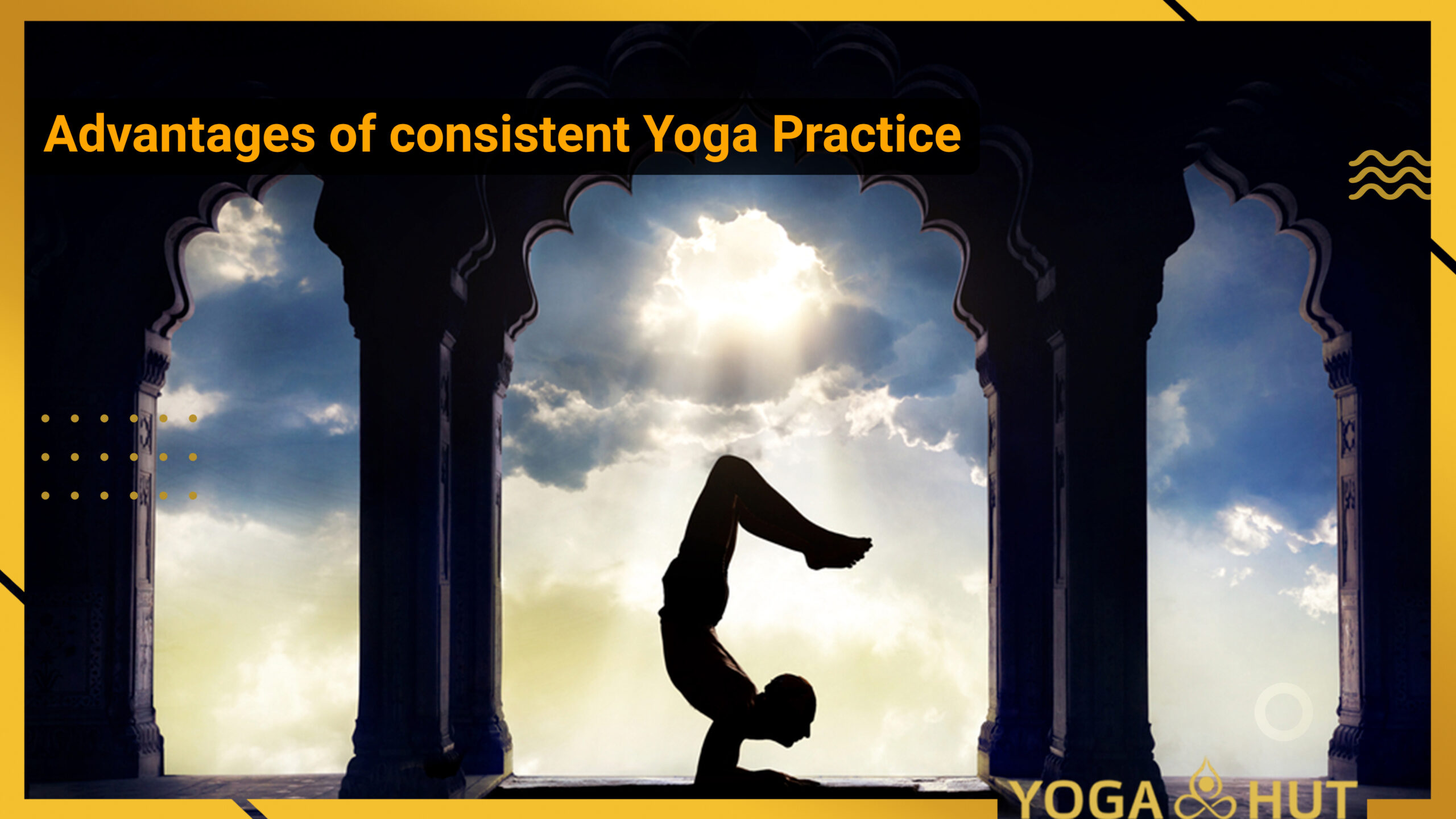 Advantages of consistent Yoga Practice