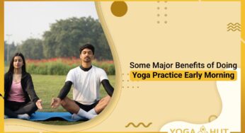 Some Major Benefits of Doing Yoga practice early morning !!!