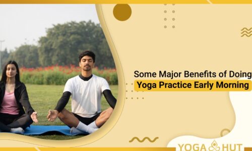 Some Major Benefits of Doing Yoga practice early morning !!!