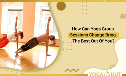 How Can Yoga Group Sessions Change Bring The Best Out Of You?